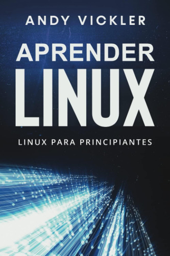 Libro: Aprender Linux: Linux Para Principiantes (spanish