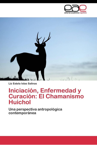 Libro: Iniciación, Enfermedad Y Curación: El Chamanismo Huic