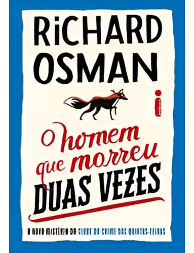 O Homem Que Morreu Duas Vezes - O Novo Mistério Do Clube Das Quintas-feiras - Volume 2 - Richard Osman