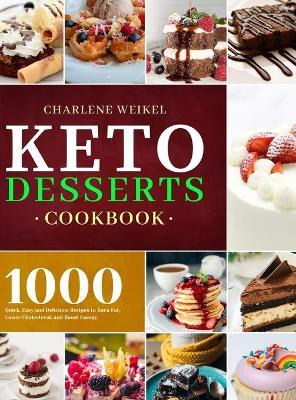 Libro Keto Dessert Cookbook : 1000 Quick, Easy And Delici...