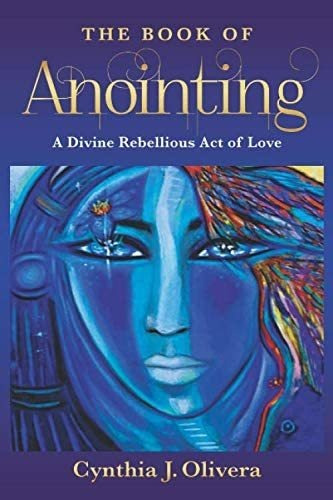 Libro: The Book Of Anointing: A Divine Rebellious Act Of Lo