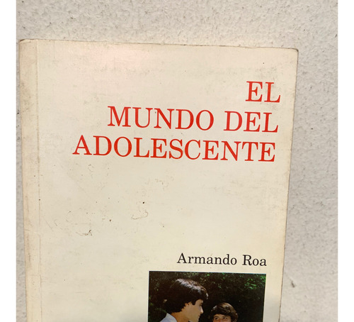 El Mundo Del Adolescente Armando Roa Ed Universitaria (Usado)