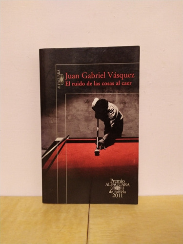 Juan Gabriel Vásquez - El Ruido De Las Cosas Al Caer - Libro