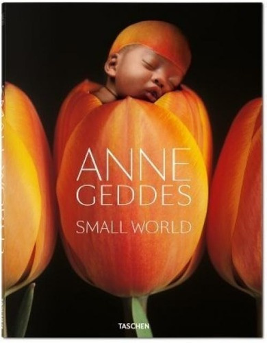 Geddes Small World  - Geddes, Anne, De Geddes, Anne. Editorial Taschen En Español