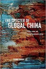 The Specter Of Global China Politics, Labor, And Foreign Inv