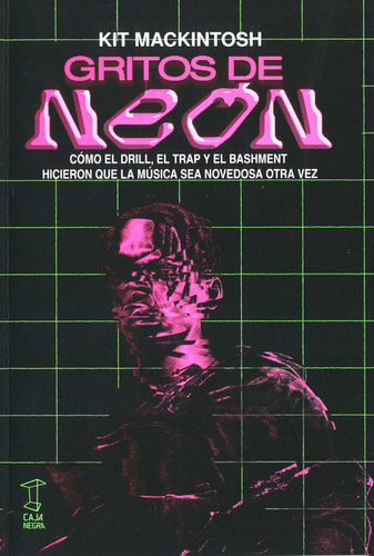 Gritos De Neon Como El Drill El Trap Y El Bashment Hicieron