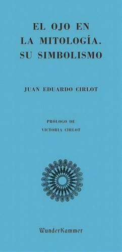 Libro - Ojo En La Mitologia, El. Su Simbolismo - Juan Eduard