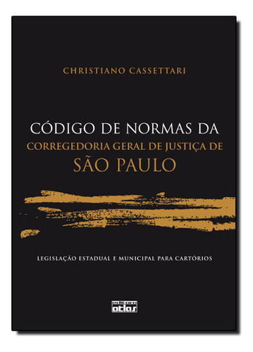 Codigo De Normas Da Corregedoria Geral De Justica De Sao Paulo - Legislacao Estadual E Municipal Para Cartorios, De Christiano Cassettari. Editorial Atlas Br, Tapa Mole En Português, 2012