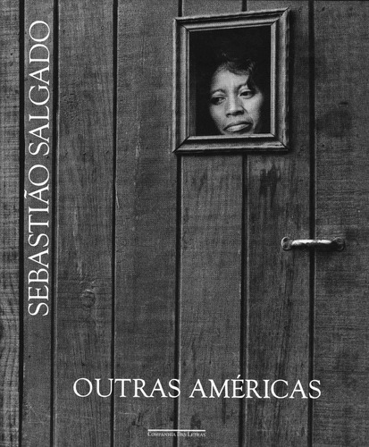Outras Américas, de Salgado, Sebastião. Editora Schwarcz SA, capa dura em português, 2015