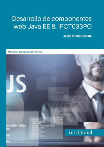 Desarrollo De Componentes Web Java Ee 5. Ifct033po, De Vilchez Acosta, Jorge. Ic Editorial, Tapa Blanda En Español