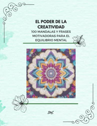 El Poder De La Creatividad: 100 Mandalas Y Frases Motivadora