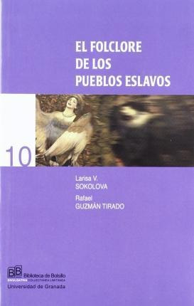 El Folclore De Los Pueblos Eslavos : Su Mitología, Rituales,