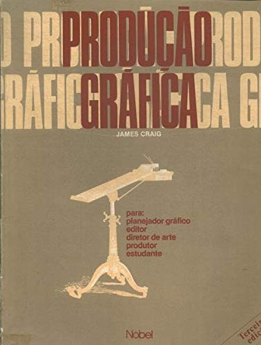 Produção Gráfica, De James Craig. Editora Nobel, Capa Dura Em Português