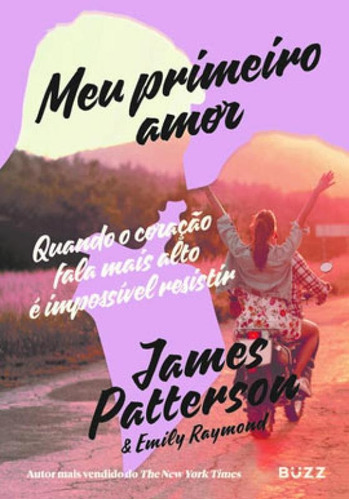 Meu Primeiro Amor, De Patterson, James / Raymond, Emily. Editora Buzz Editora, Capa Mole Em Português