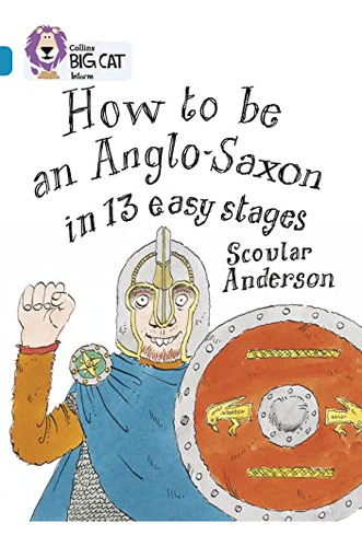 Libro How To Be An Anglo Saxon Band 13 Big Cat De Anderson S