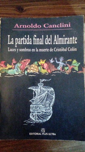 Libro: La Partida Final Del Almirante, Arnoldo Canclini. 