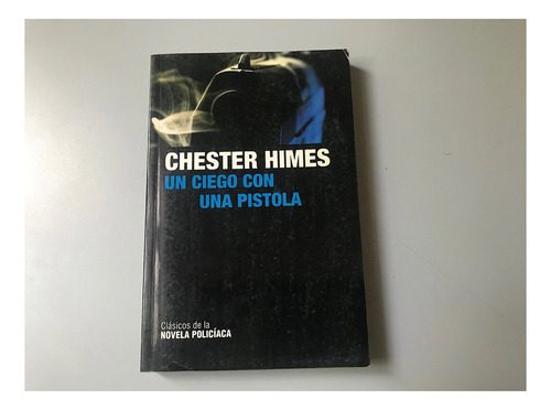 Un Ciego Con Una Pistola - Chester Himes