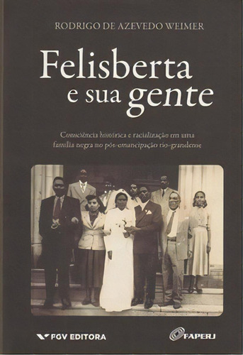 Felisberta E Sua Gente, De Weimer Azevedo. Editora Fgv Em Português