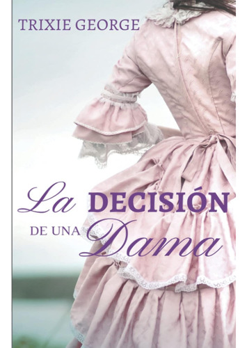Libro: La Decisión Una Dama (spanish Edition)