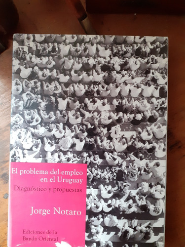 El Problema Del Empleo En Uruguay // Jorge Notaro
