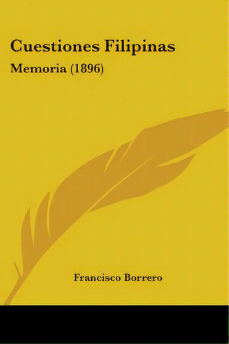 Cuestiones Filipinas: Memoria (1896), De Borrero, Francisco. Editorial Kessinger Pub Llc, Tapa Blanda En Inglés