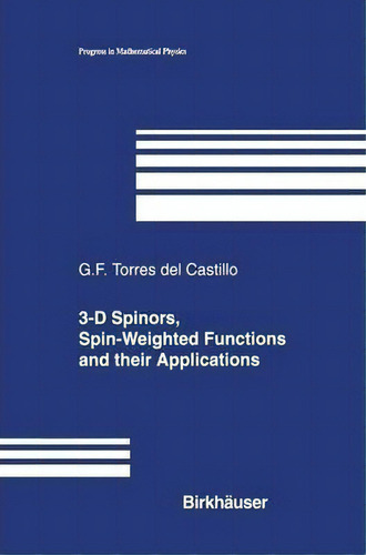 3-d Spinors, Spin-weighted Functions And Their Applications, De G. F. Torres Del Castillo. Editorial Springer-verlag New York Inc., Tapa Blanda En Inglés