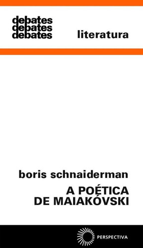 A poética de Maiakovski, de Schnaiderman, Boris. Série Debates Editora Perspectiva Ltda., capa mole em português, 1971