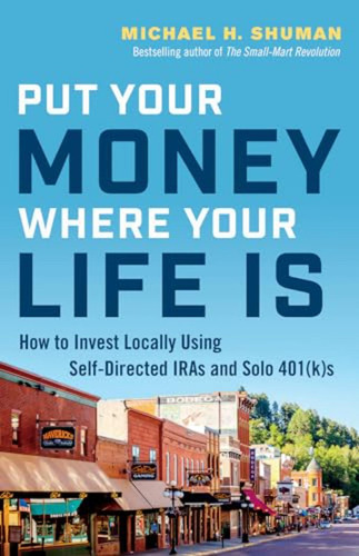 Put Your Money Where Your Life Is: How To Invest Locally Usi