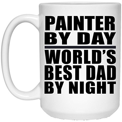 Painter By Day World&#39;s Best Dad By Night - Taza De ...