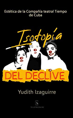 Isotopia Del Declive: Estetica De La Compañia Teatral Tiempo
