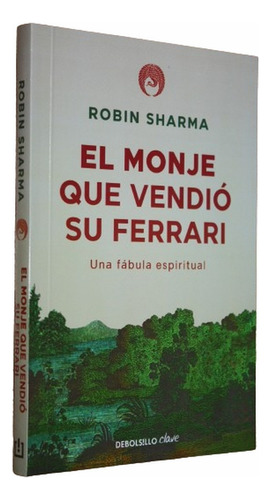 El Monje Que Vendio Su Ferrari - Robin S. Sharma