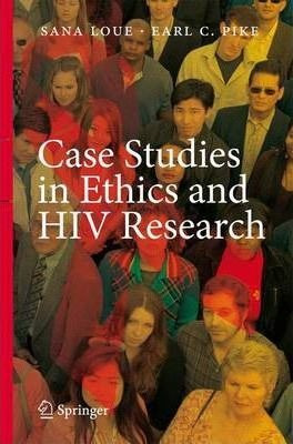 Case Studies In Ethics And Hiv Research - Sana Loue