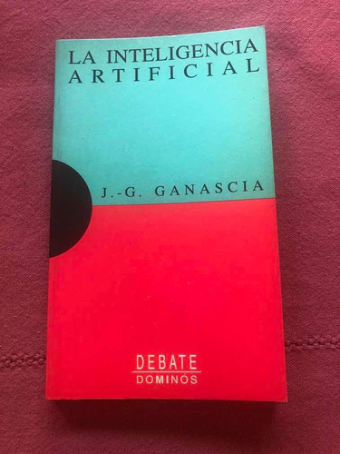 La Inteligencia Artificial. J. G. Ganascia. Debate Dominós