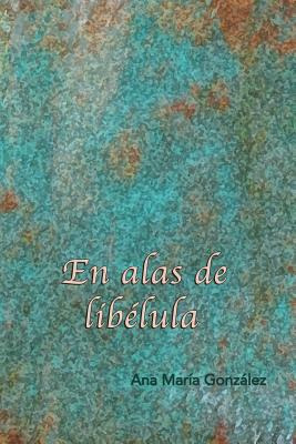 Libro En Alas De Libelula - Gonzalez, Ana Maria