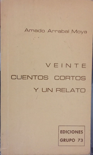 Veinte Cuentos Cortos Y Un Relato - Amado Arrabal Moya 1980