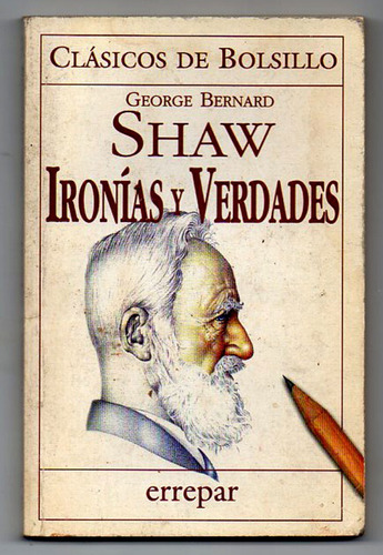 Ironías Y Verdades - George Bernard Shaw