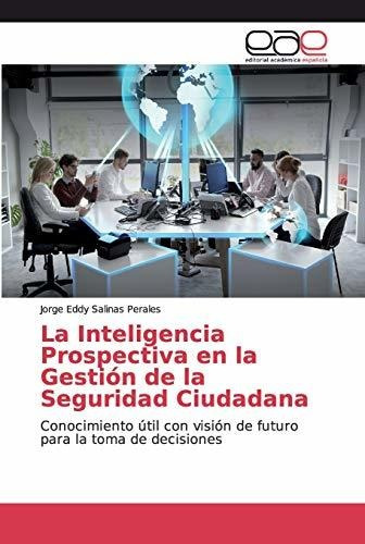 Libro : La Inteligencia Prospectiva En La Gestion De La...