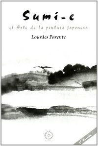 Sumi Es El Arte De La Pintura Japonesa - Parente, Lourdes