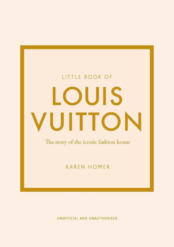 Little Book Of Louis Vuitton: La Historia Icónica Casa Moda