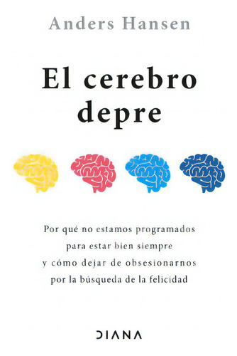 El Cerebro Depre, De Anders Hansen. 6287570375, Vol. 1. Editorial Editorial Grupo Planeta, Tapa Blanda, Edición 2023 En Español, 2023