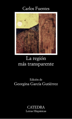 La región más transparente, de Fuentes, Carlos. Serie Letras Hispánicas Editorial Cátedra, tapa blanda en español, 2006