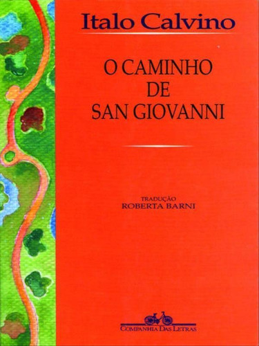 O Caminho De San Giovanni, De Calvino, Italo. Editora Companhia Das Letras, Capa Mole, Edição 1ª Edição - 2000 Em Português