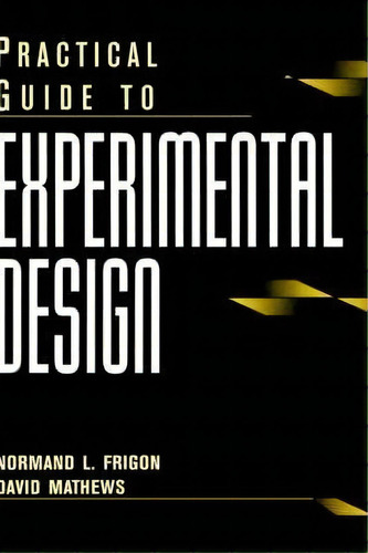 Practical Guide To Experimental Design, De Normand L. Frigon. Editorial John Wiley Sons Inc, Tapa Dura En Inglés