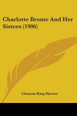 Libro Charlotte Bronte And Her Sisters (1906) - Shorter, ...