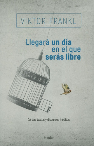 Libro Llegara Un Dia En El Que Seras Libre