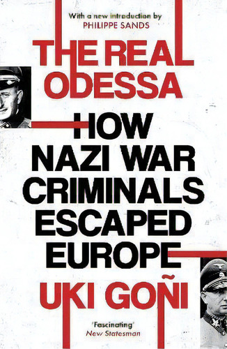 The Real Odessa : How Nazi War Criminals Escaped Europe, De Uki Goni. Editorial Granta Books, Tapa Blanda En Inglés