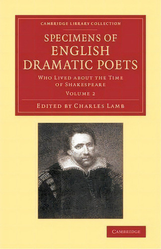 Specimens Of English Dramatic Poets 2 Volume Set Specimens Of English Dramatic Poets: Volume 1, De Charles Lamb. Editorial Cambridge University Press, Tapa Blanda En Inglés