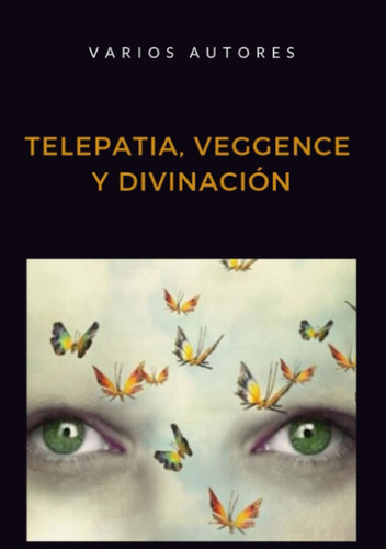 Libro: Telepatia, Veggence Y Divinación: Método Para El Desa