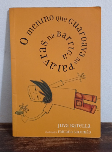 O Menino Que Guardava As Palavras Na Barriga - Juva Batella