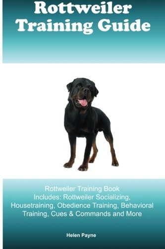Rottweiler Training Guide Rottweiler Training Book Includes 